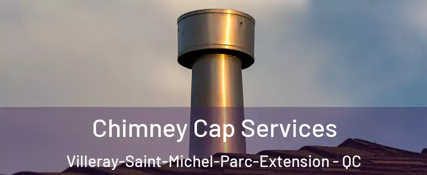  Chimney Cap Services Villeray-Saint-Michel-Parc-Extension - QC