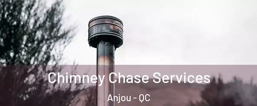  Chimney Chase Services Anjou - QC