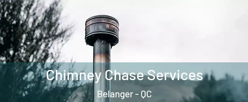  Chimney Chase Services Belanger - QC