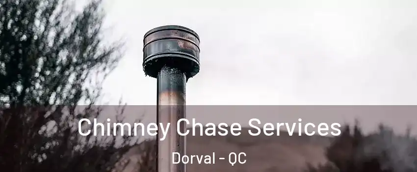  Chimney Chase Services Dorval - QC