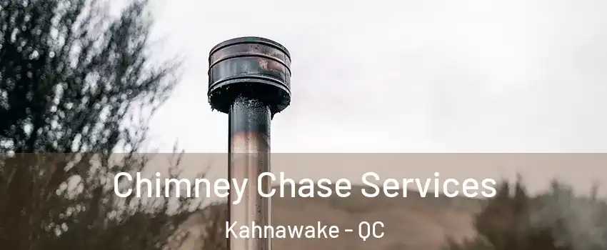  Chimney Chase Services Kahnawake - QC