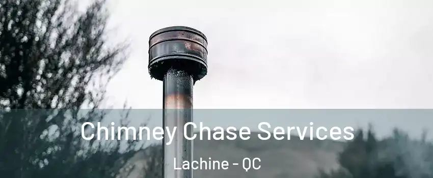  Chimney Chase Services Lachine - QC
