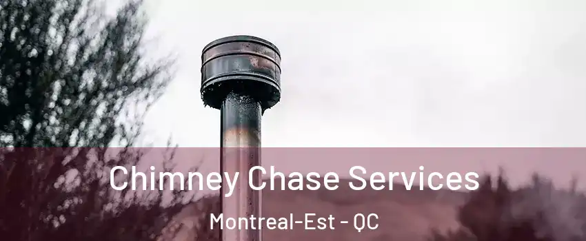  Chimney Chase Services Montreal-Est - QC