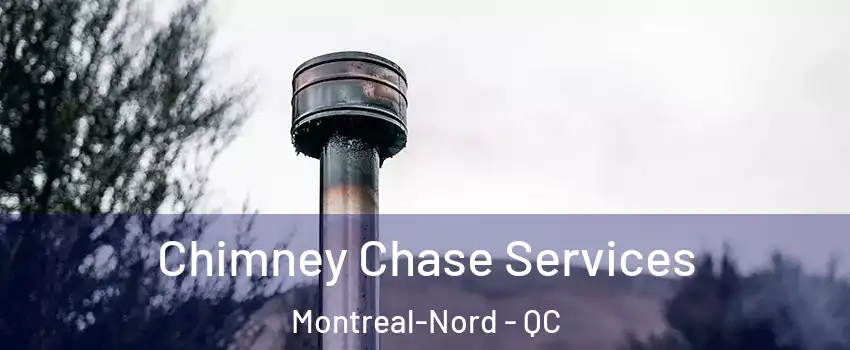  Chimney Chase Services Montreal-Nord - QC
