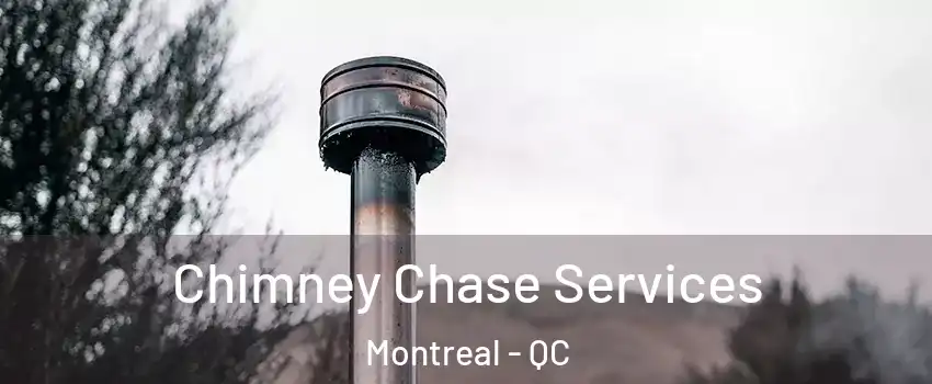  Chimney Chase Services Montreal - QC