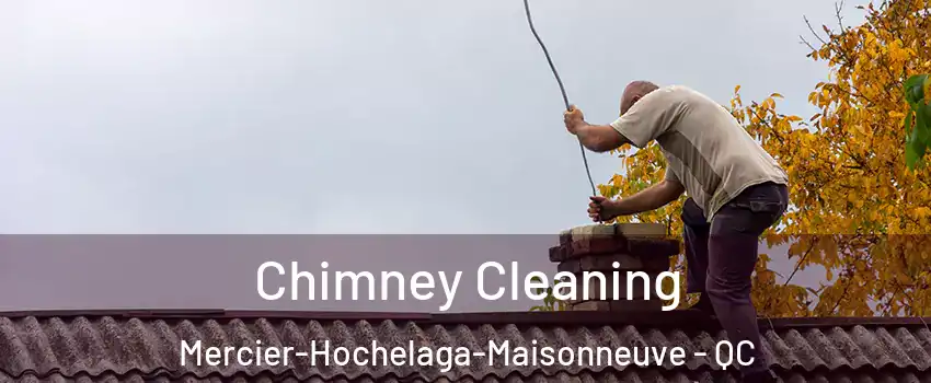  Chimney Cleaning Mercier-Hochelaga-Maisonneuve - QC