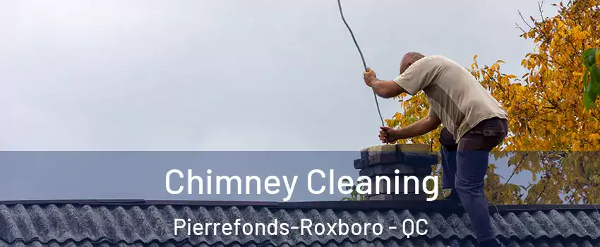  Chimney Cleaning Pierrefonds-Roxboro - QC