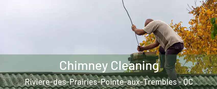  Chimney Cleaning Riviere-des-Prairies-Pointe-aux-Trembles - QC