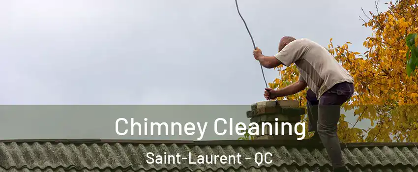  Chimney Cleaning Saint-Laurent - QC