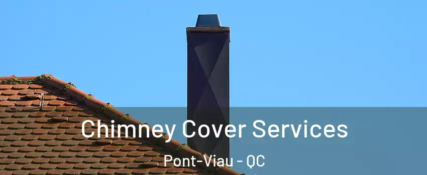  Chimney Cover Services Pont-Viau - QC