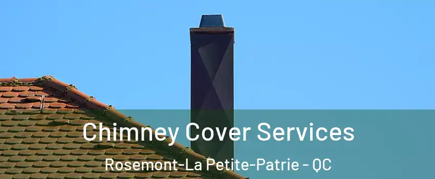  Chimney Cover Services Rosemont-La Petite-Patrie - QC
