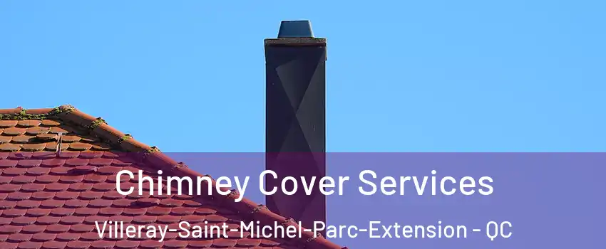 Chimney Cover Services Villeray-Saint-Michel-Parc-Extension - QC
