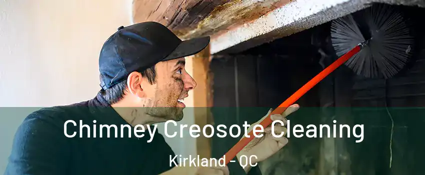  Chimney Creosote Cleaning Kirkland - QC
