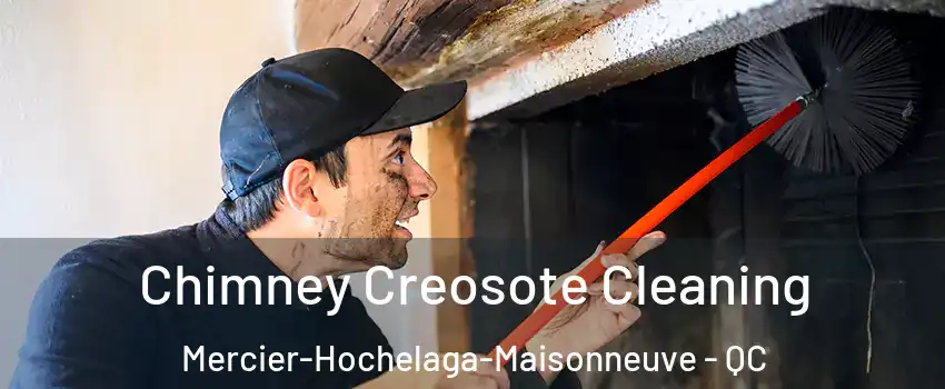  Chimney Creosote Cleaning Mercier-Hochelaga-Maisonneuve - QC