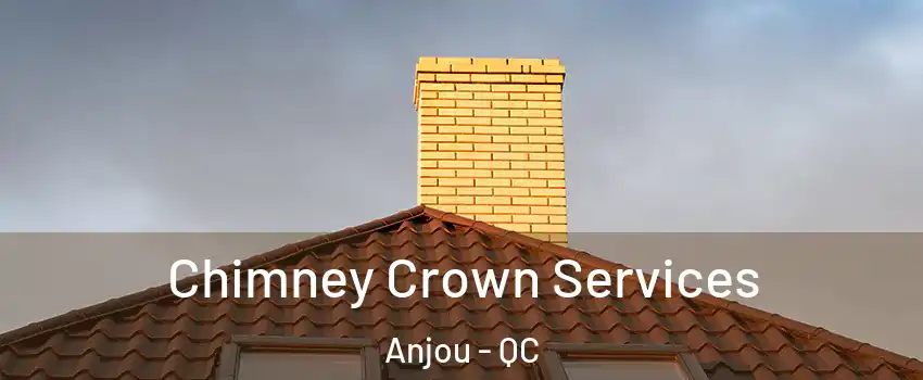 Chimney Crown Services Anjou - QC