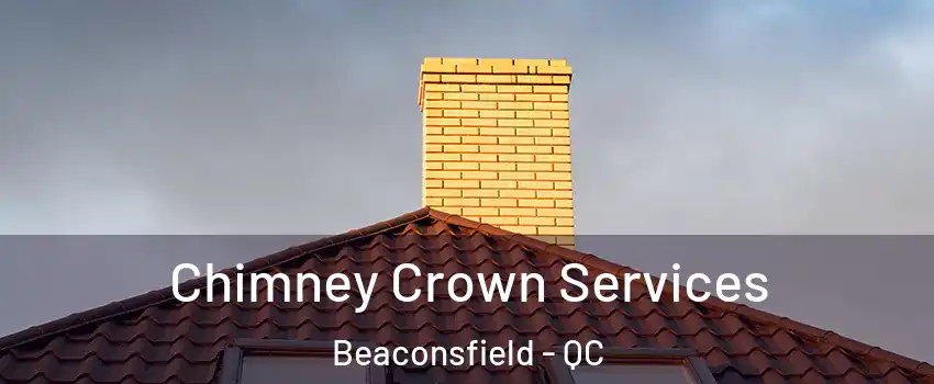  Chimney Crown Services Beaconsfield - QC