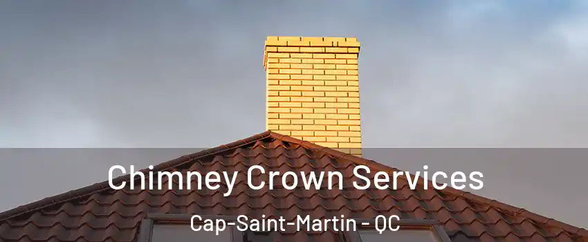 Chimney Crown Services Cap-Saint-Martin - QC