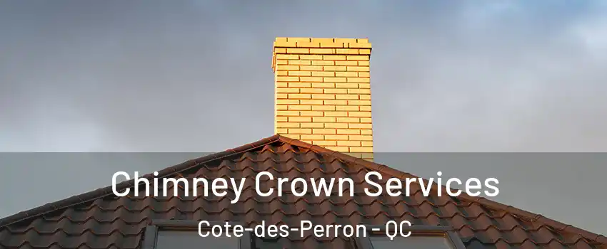 Chimney Crown Services Cote-des-Perron - QC
