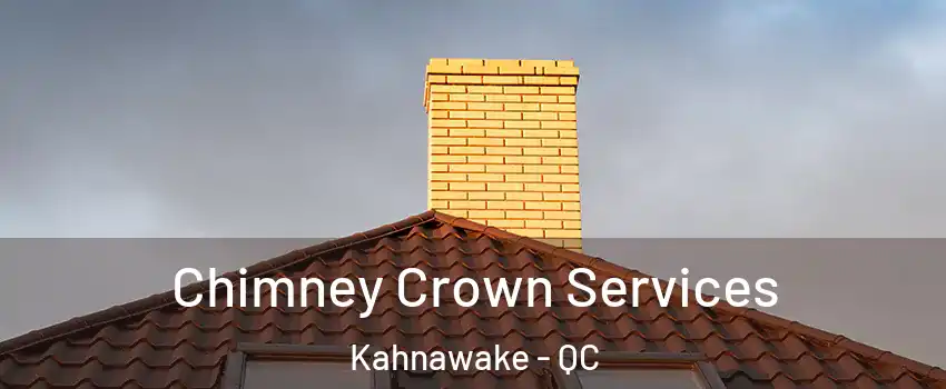  Chimney Crown Services Kahnawake - QC