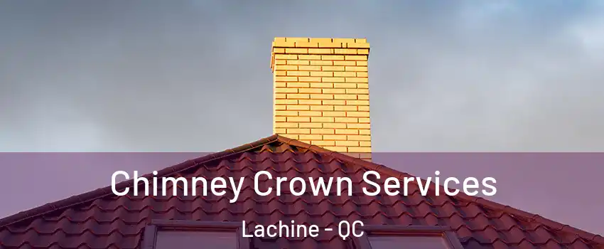  Chimney Crown Services Lachine - QC