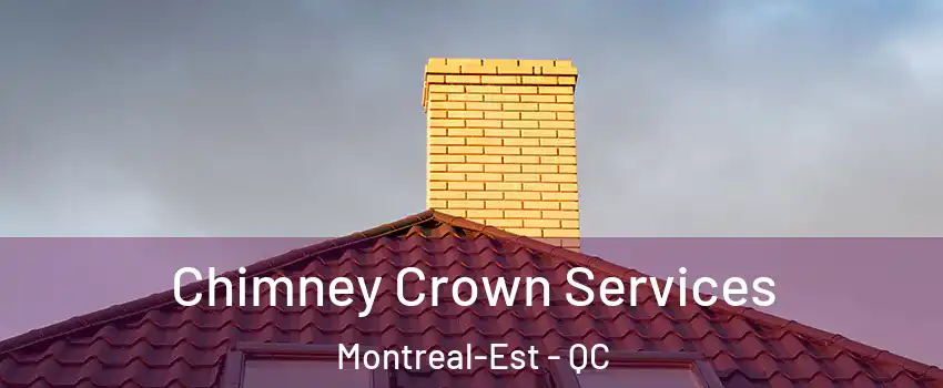 Chimney Crown Services Montreal-Est - QC