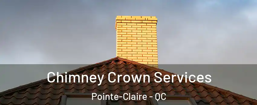  Chimney Crown Services Pointe-Claire - QC