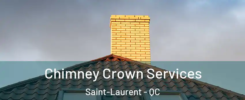  Chimney Crown Services Saint-Laurent - QC