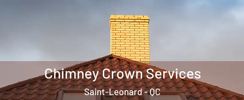  Chimney Crown Services Saint-Leonard - QC