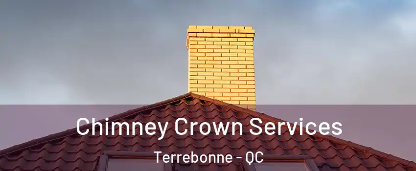  Chimney Crown Services Terrebonne - QC