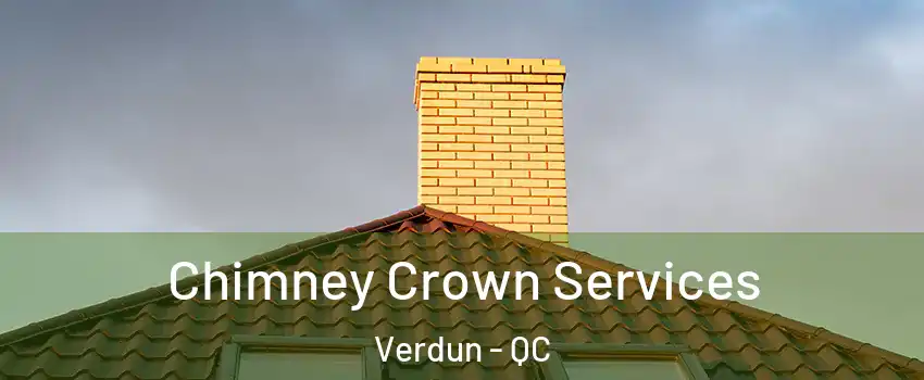 Chimney Crown Services Verdun - QC