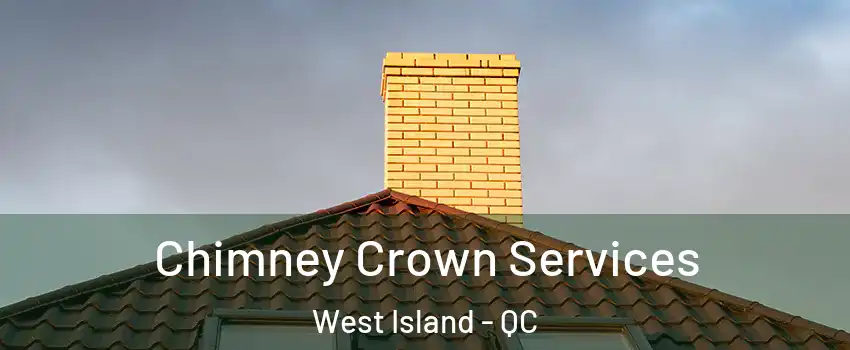  Chimney Crown Services West Island - QC