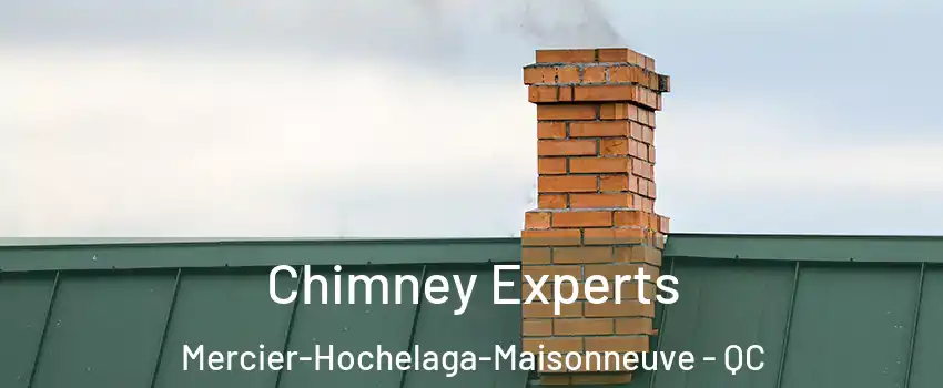Chimney Experts Mercier-Hochelaga-Maisonneuve - QC