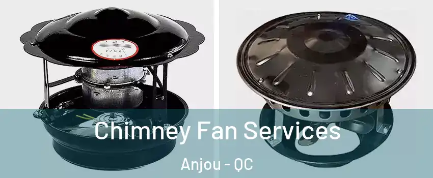  Chimney Fan Services Anjou - QC