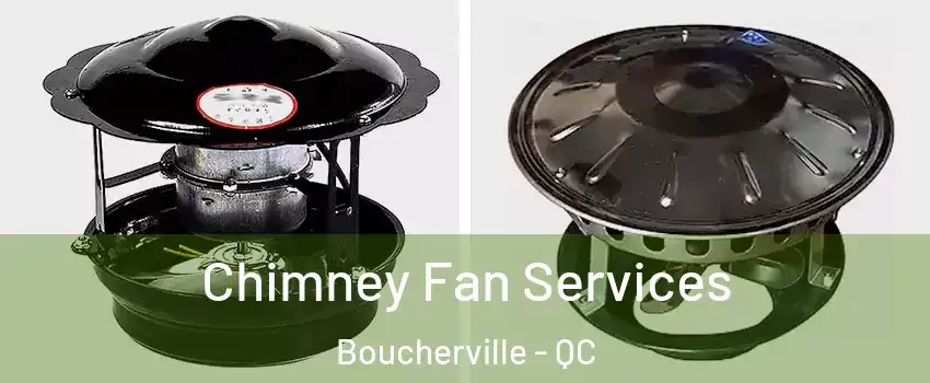  Chimney Fan Services Boucherville - QC