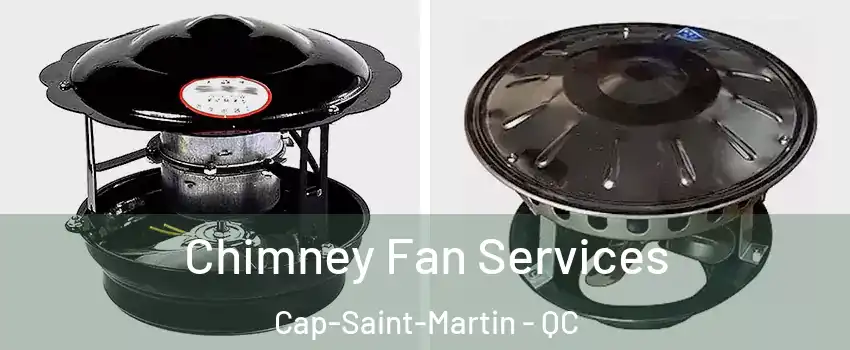  Chimney Fan Services Cap-Saint-Martin - QC