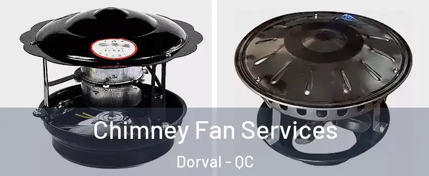  Chimney Fan Services Dorval - QC