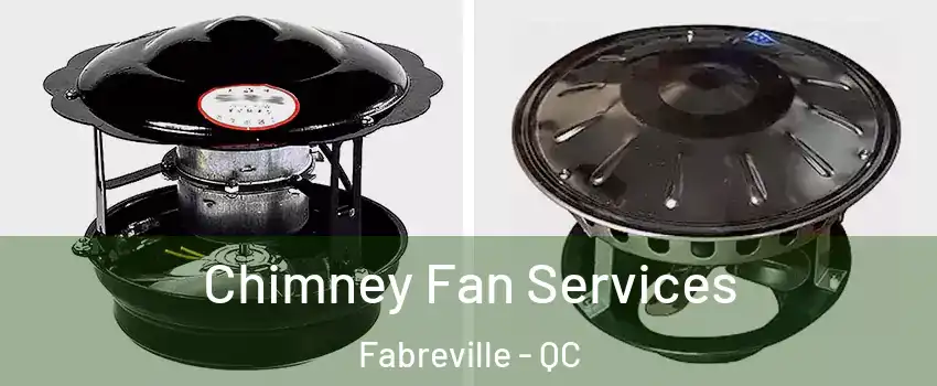  Chimney Fan Services Fabreville - QC