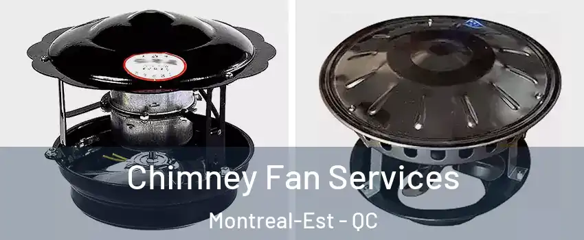  Chimney Fan Services Montreal-Est - QC