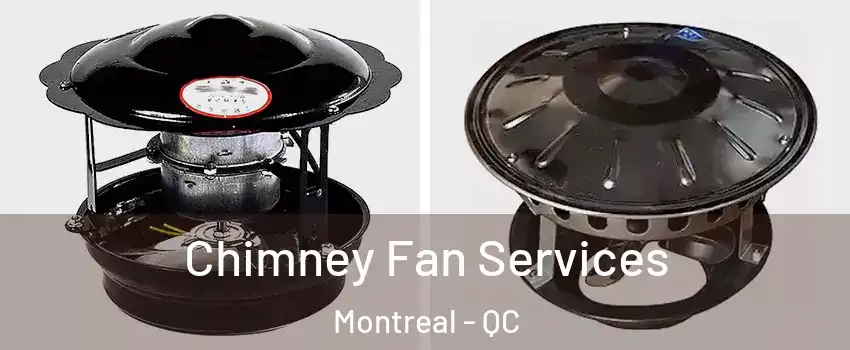  Chimney Fan Services Montreal - QC