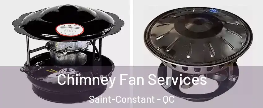  Chimney Fan Services Saint-Constant - QC