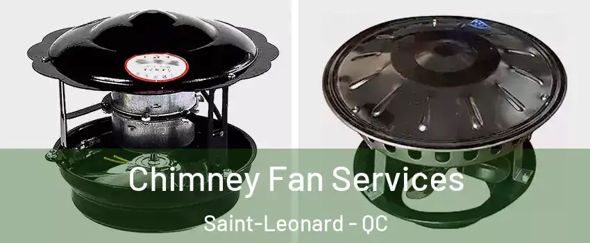  Chimney Fan Services Saint-Leonard - QC