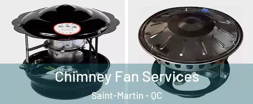  Chimney Fan Services Saint-Martin - QC