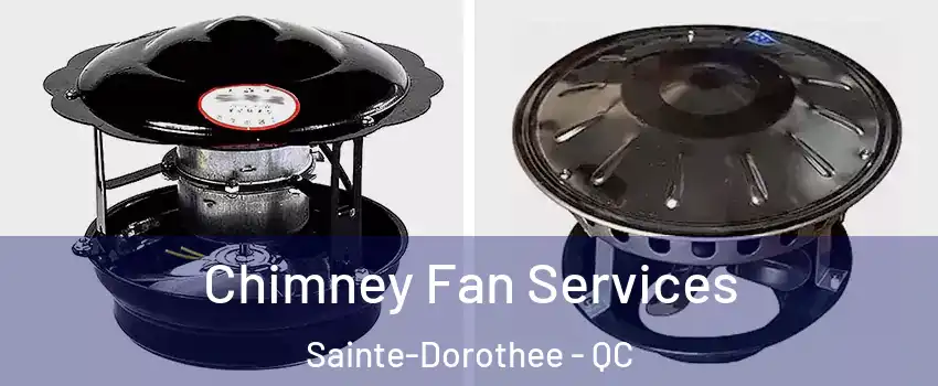  Chimney Fan Services Sainte-Dorothee - QC