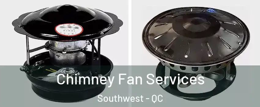  Chimney Fan Services Southwest - QC