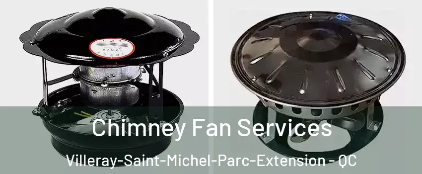  Chimney Fan Services Villeray-Saint-Michel-Parc-Extension - QC