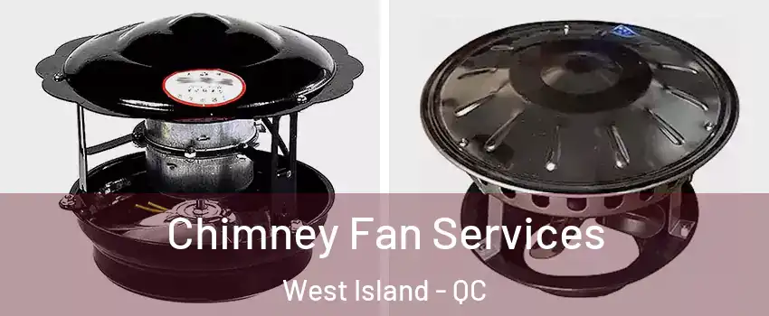  Chimney Fan Services West Island - QC