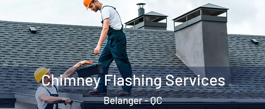  Chimney Flashing Services Belanger - QC