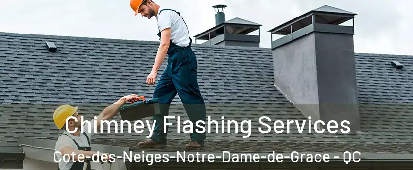 Chimney Flashing Services Cote-des-Neiges-Notre-Dame-de-Grace - QC