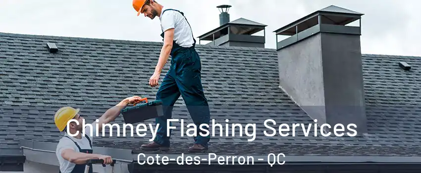 Chimney Flashing Services Cote-des-Perron - QC