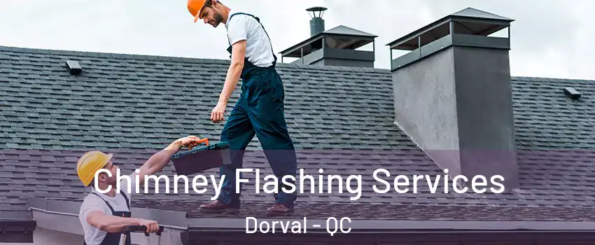 Chimney Flashing Services Dorval - QC